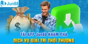 Tải App Jun88 Khám Phá Dịch Vụ Giải Trí Online Thời Thượng 2 Tải app Jun88